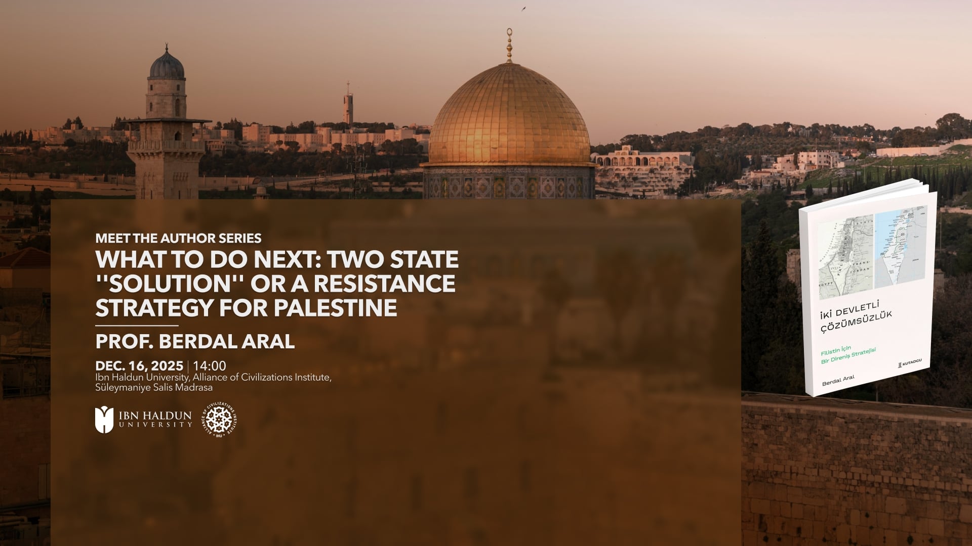Meet the Author: Prof. Berdal Aral on "Two State "Solution, " or a Resistance Strategy for Palestine”